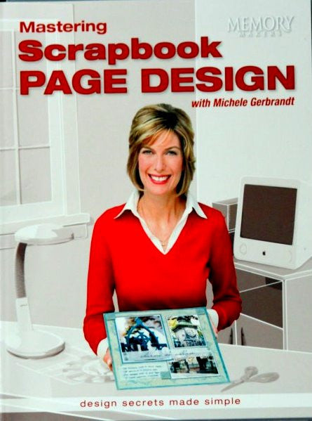 Mastering Scrapbook Page Design By Memory Makers - SCRAPBOOKFARE