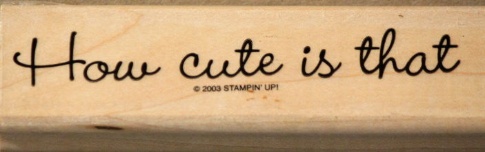 Stampin' Up! How Cute Is That Sentiments Mounted Rubber Stamp